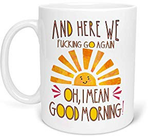 Delicious Accessories Here We Fucking Go Again I Mean Good Morning Lustige Sonne sarkastische Kaffee-/Tee-Tasse, 325 ml