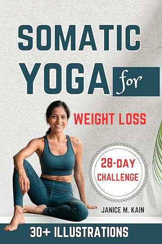 Somatic Yoga For Weight Loss: Gentle Exercises to Lose Weight, Release Stress, Reduce Belly Fat, & Increase Flexibility - A Beginner's Guide with Clear ... a 28-Day Workout Challenge (English Edition)
