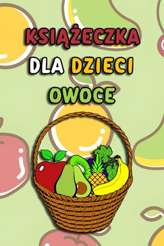 Książeczka dla dzieci - owoce. Edukacyjna książka z nazwami i grafikami owoców dla najmłodszych.: Nauka słów i zabawa dla Twojego dziecka. (Książeczki dla dzieci)