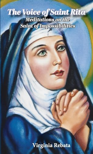 The Voice of Saint Rita: Meditations on the Saint of Impossibilities