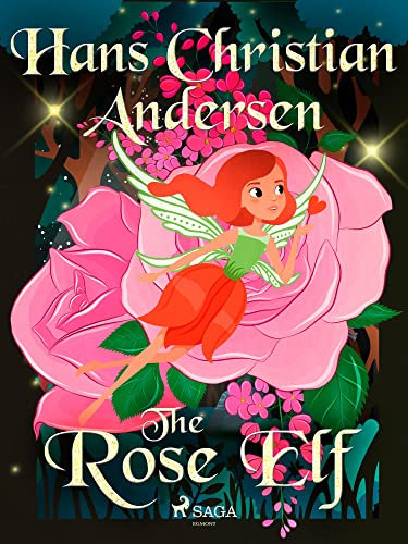 The Rose Elf (Hans Christian Andersen's Stories)