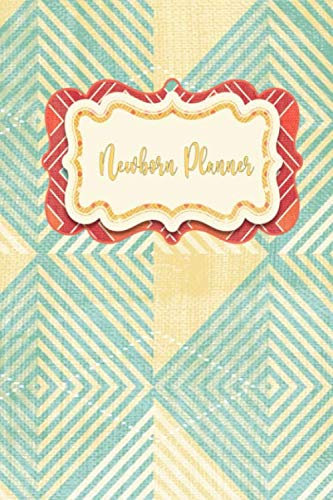 Newborn Planner: Baby Book Journal Daily The 60 Day Newborn Planner Memory Album Record Organizer Notebook