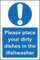 Please place your dirty dishes in the dishwasher safety sign - 1.2mm Rigid plastic 150mm x 100mm