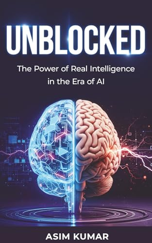 UNBLOCKED: The Power of Real Intelligence in the Era of AI