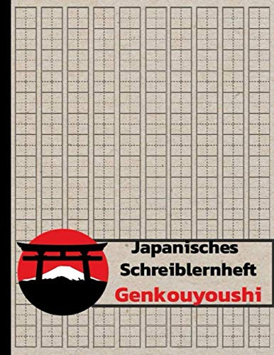 Japanisches Schreiblernheft - Genkouyoushi - Kanji - Kana: Japanisches Schulheft zum Erlernen der Sprache und zum Schreibenlernen