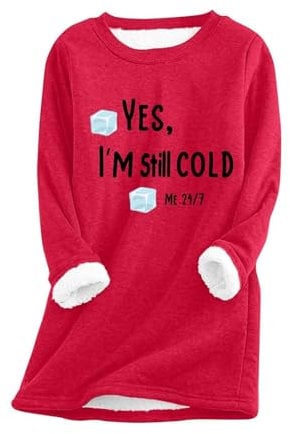 SDERG Womens Sweatshirts Uk Yes I' M Still Freezing Sweatshirts for Women Uk Long Sleeve Women Thick Fleece Warm Tops Plus Size Fashion Sweatshirts Thermal Jumpers Pullover Winter Clothes for Women
