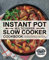 Instant Pot Multicooker Slow Cooker Cookbook: The Complete Multicooker Slow Cooker Guide with Delicious and Flavorful Recipes to Balance Your Meals
