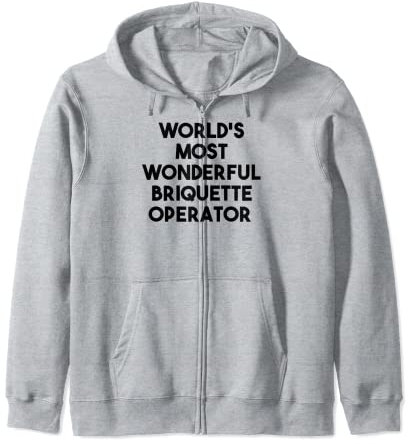 World's Most Wonderful Briquette Operator Zip Hoodie