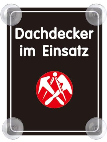 Dachdecker im Einsatz Schild für Auto mit 4x Saugnapf - Handwerker Saugnapfschild Autoschild Acrylschild für Windschutzscheibe 90x120mm