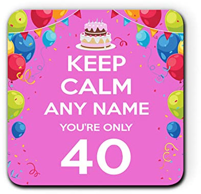Keep Calm You're Only 40 Pink Personalised Custom Name One Coaster for Mug Tea Coffee Cup Customised