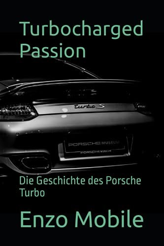 Turbocharged Passion: Die Geschichte des Porsche Turbo