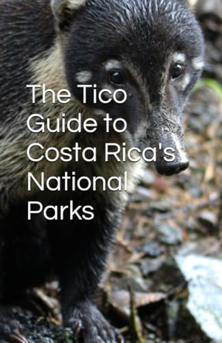 The Tico Guide to Costa Rica's National Parks