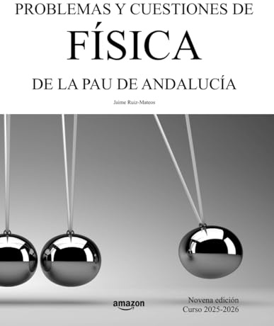 Problemas y cuestiones de Física de la PAU de Andalucía: Novena edición. Curso 2025-2026 (Libros de Selectividad)