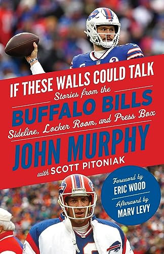If These Walls Could Talk: Buffalo Bills: Stories from the Buffalo Bills Sideline, Locker Room, and Press Box (English Edition)