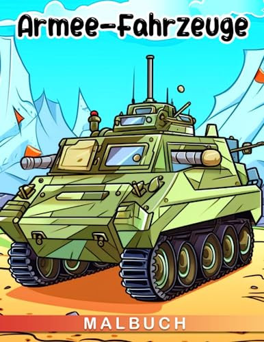 Malbuch für Armee-Fahrzeuge: Malvorlagen mit erstaunlichen Funktionen für Kinder, Jungen und Stressabbau. Perfekt zum Verschenken an Geburtstagen, Weihnachten oder zu jedem Anlass.