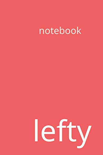 notebook lefty: funny Left-Handed gift journal