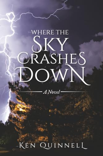 Where The Sky Crashes Down: A Novel