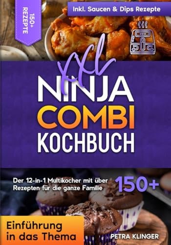 XXL Ninja Combi Kochbuch: Der 12-in-1 Multikocher mit über 150+ Rezepten für die ganze Familie