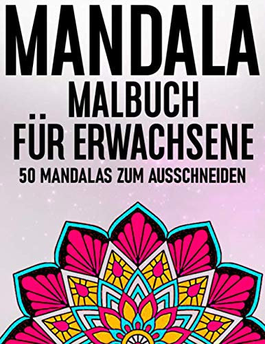 MANDALA MALBUCH Für Erwachsene 50 Mandalas zum ausschneiden: Einseitiger Druck, somit können Sie Ihren ausgemalten Mandala ausschneiden und aufhängen ... Steigerung der Konzentration & Lebensfreude