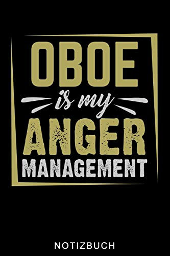 OBOE IS MY ANGER MANAGEMENT NOTIZBUCH: A5 52 WOCHENKALENDER Geschenkideen für Oboisten | Oboe Instrument | Oboe spielen | Obenspieler | Oboenlehrer | Geschenk Bücher für Erwachsene Kinder