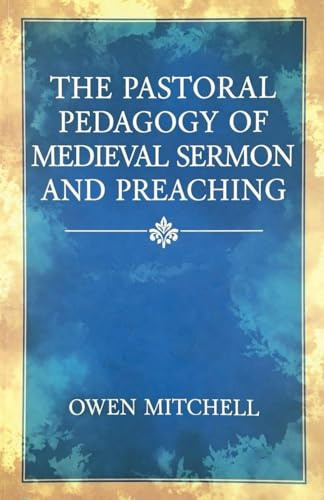 The Pastoral Pedagogy of Medieval Sermon and Preaching