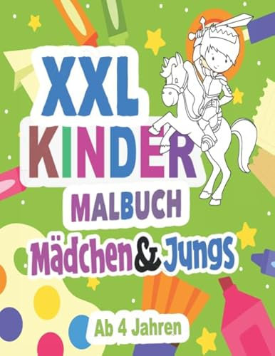 XXL Kinder Malbuch ab 4 Jahren: Das Ausmalbuch für Kinder Ab 4 Jahren Mit über 120 Motiven Zum Ausmalen - für Jungs und Mädchen