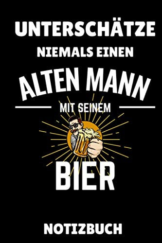 UNTERSCHÄTZE NIEMALS EINEN ALTEN MANN MIT SEINEM BIER NOTIZBUCH: A5 Notizbuch KARIERT Craft Bier | Bier selbst brauen | Bierbrauen Buch | Brauerei | ... Männer | Biertrinken | Anfänger | Bierbuch
