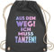 Turnbeutel Rucksack - Festival Zubehör - Aus dem Weg Ich muss tanzen I Geschenk Tanzliebhaber I Tanzbegeistert I Party I Dance - Unisize - Dunkelgrau - festivaltasche festivalbeutel konzert tanz