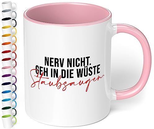 True Statements Lustige Tasse Nerv nicht Geh in die Wüste staubsaugen - Kaffeetasse mit Spruch als Geschenk - beidseitig bedruckt - spülmaschinenfest, innen rosa