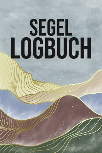 Segel Logbuch: Für Fahrten mit Motorboot, Yacht und Segelboot - Maritimes Fahrtenbuch für Segler und Bootsbesitzer