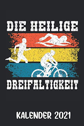 Kalender 2021 Die Heilige Dreifaltigkeit: Triathlon Triathlet Wochenplaner und Tagebuch für das Jahr 2021 - Organizer für Freizeit und Beruf - Mit Ferien, Feiertagen und Jahresübersicht