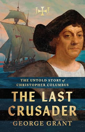 The Last Crusader: The Untold Story of Christopher Columbus