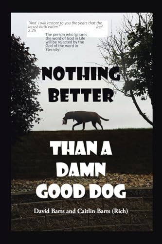 Nothing Better Than a Damn Good Dog
