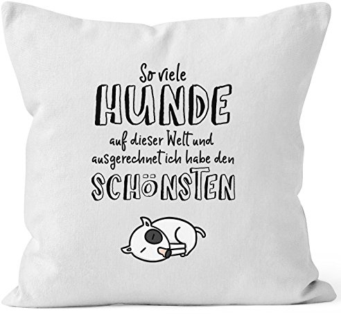 MoonWorks Kissen-Bezug so viele Hunde auf Dieser Welt und ausgerechnet ich Habe den Schönsten Baumwolle Weiss 40cm x 40cm