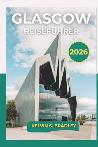 GLASGOW REISEFÜHRER 2026: Erkunden Sie Schottlands verstecktes Juwel mit lokalen Tipps, Attraktionen, kulinarischen Spots und kulturellen Erlebnissen für Reisende