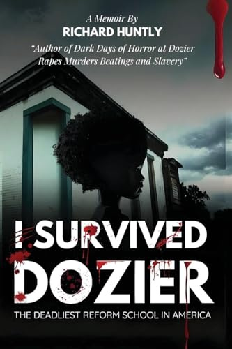 I Survived Dozier: The Deadliest Reform School in America