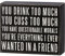 Primitive by Kathy 113241 Schild mit Aufschrift You Drink Too Much You're Everything, Länge: 15,9 cm