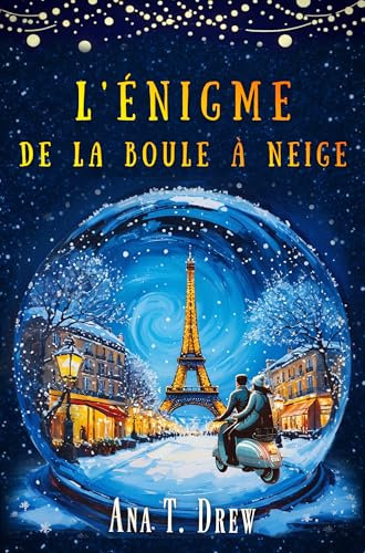 L'Enigme de la boule à neige: Un roman inspiré de la vraie «Affaire Chagall» (Les enquêtes de Julie)