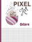 Pixel Art Ostern: Pixel Art Malbuch und Lehrbücher für Kinder. Activity Booklet Ostern. Zeichenheft Pixel Art. Ideal für Fans des Pixelzeichnens