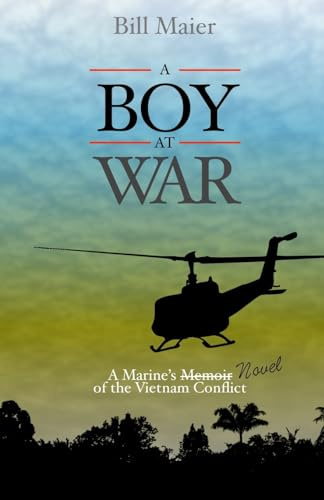 A BOY AT WAR: A Marine's Novel of the Vietnam War