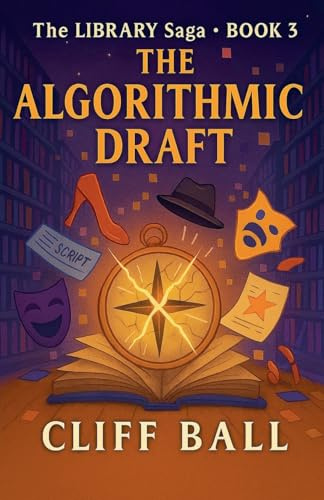 The Algorithmic Draft (The Library Saga: A Satirical, Genre-Bending Saga of Books That Fight Back, Band 3)