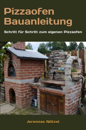 Pizzaofen Bauanleitung: Schritt für Schritt zum eigenen Pizzaofen