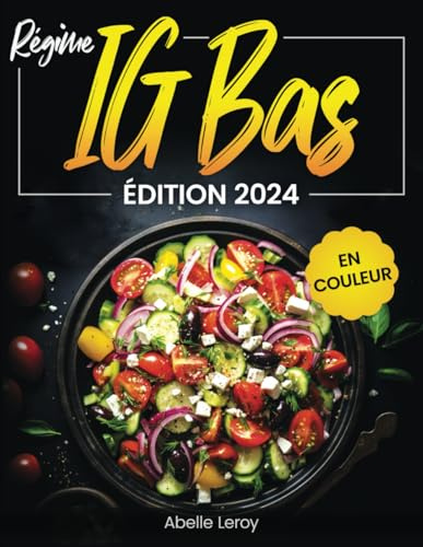 Régime IG Bas: Le livre de cuisine pour les débutants avec de délicieuses recettes faciles à réaliser - Santé et minceur au quotidien grâce à la méthode LOGI