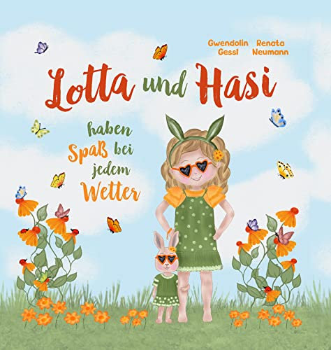 Lotta und Hasi haben Spaß bei jedem Wetter: Zwischen Matschepfützen und Pusteblumen: Lebenslustige, inspirierende Geschichten ab 3 Jahren mit Ausmalbildern aus dem Buch, handgemalte Illustrationen