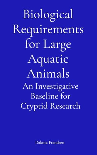 Biological Requirements for Large Aquatic Animals: An Investigative Baseline for Cryptid Research