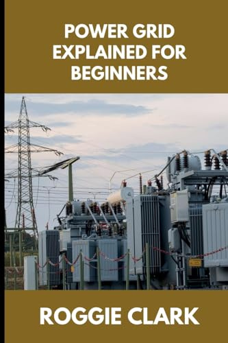 Power Grid Explained for Beginners: Understanding How Electricity Is Delivered, Why Outages Happen, and How the System Responds to Demand