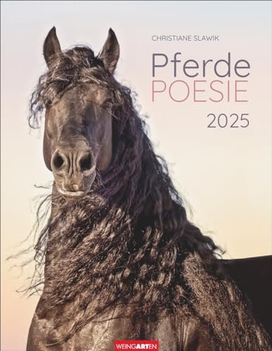 Pferdepoesie - Christiane Slawik - Kalender 2025 - Weingarten-Verlag - Wandkalender mit wunderschönen Pferdefotos und Zitaten - 34 cm x 44 cm