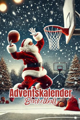 Baskettball Adventskalender: Bemerkenswerte Fakten und wissenswerte Details aus der Welt des Sport für jeden Tag der Weihnachtszeit