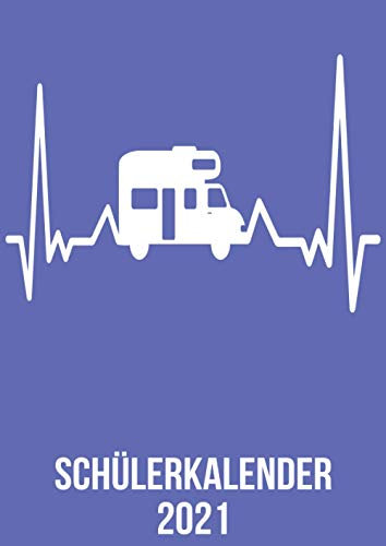 Schülerkalender 2021: DIN A4 Kalender von 01/2021 - 12/2021 1 Tag = 1 Seite mit großem Tageskalender und großartiger Übersicht. Monatsübersicht, ... / Camping Mobil heartbeat herzschlag