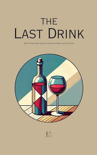 The Last Drink And Other Bilingual Spanish-English Stories